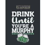 Weekly & Monthly Planner One Year Undated: Drink Until You're a Murphy St Patrick's Day 8.5x11 Large Organizer | Calendar Schedule & Agenda with Inspirational Quotes