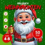 Weihnachten Malbuch für Kinder ab 4-8 Jahren | Große und einfache Bilder für Kinder im Alter von 4, 5, 6, 7, 8 Jahren: 50 festliche Malvorlagen mit ... und Geschenken [DE] (Malbuch 4-8 jahre)