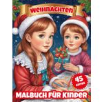 Weihnachten Malbuch für Kinder, Enspricht DIN A4, 45 Seiten, beste Grafikqualität, Weihnachtsmann, Elfen, Grinch, Christkind, Familie, Glocken, ... zu Ausmalen für Kinder in der Weihnachtszeit