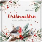 Weihnachten – unser schönstes Fest