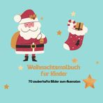 Weihnachtsmalbuch für Kinder: 70 zauberhafte Bilder zum Ausmalen