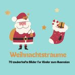 Weihnachtsträume: 70 zauberhafte Bilder für Kinder zum Ausmalen