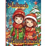 Weihnachtszeit - Malbuch für Kinder ab 7: Die kunterbunte Weihnachtszeit in 50 hochformatigen Ausmalbildern – und alle Bilder sind schon gerahmt ! Ein ... – der herrlich bunten Welt der Malbücher!)