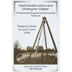 Well Construction and Drilling for Water - A Practical Guide and Instruction Manual: Step by step to your own well – The Dry Drilling Method – (Practical Well Construction Guides)
