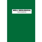 Well Geological Geology Description: Exploring the depth | 6x9 Inch, 31 Pages | A Geologist’s Guide to Oil and Gas Drilling
