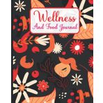 Wellness and Food Journal: Daily Mood, Fitness, Water, Food, Health and Activity Tracker Planner for 120 Days, Daily Wellness and Food Journal for ... (Planner A2ZPublicationsbd, Band 9)