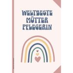 Weltbeste Mütterpflegerin: Notizbuch A5 liniert Notizheft als Schreibheft Tagebuch und Kladde Geschenk für beste Mutterpflege Frauen und Hebammen und Doula Danke für die Wochenpflege der Wöchnerin