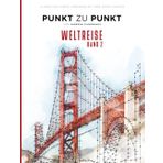 Weltreise Band 2 - Punkt zu Punkt Bilder - Ultimatives Punkte Verbinden mit über 30000 Punkten: 40 Faszinierende Motive zur Entspannung und Stressabbau - Malbuch für Erwachsene