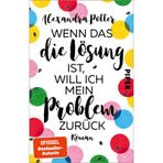 Wenn das die Lösung ist, will ich mein Problem zurück: Roman | Fortsetzung des SPIEGEL-Bestsellers »Je größer der Dachschaden, desto besser die Aussicht«