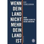 Wenn dein Land nicht mehr dein Land ist oder Sieben Schritte in die Diktatur