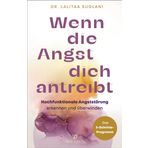 Wenn die Angst dich antreibt: Hochfunktionale Angststörung erkennen und überwinden - Das 5-Schritte-Programm