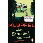 Wenn Ende gut, dann alles: Kriminalroman - Der SPIEGEL-Bestseller von Volker Klüpfel, bekannt von den Kluftinger-Krimis (Svetlana und Tommi ermitteln, Band 1)
