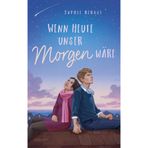 Wenn heute unser Morgen wäre: Eine gefühlvolle own-voice Geschichte | Slow Burn Romance über Verlust, Identität und den Mut, das Leben beim Schopf zu packen