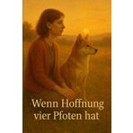 Wenn Hoffnung vier Pfoten hat: Klara