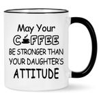WENSSY May Your Coffee Be Stronger Than Your Daughter's Attitude Kupa, Kızından Baba Hediyeleri, Kızından Baba için Komik Babalar Günü Doğum Günü Hediyeleri 325 ml Siyah Saplı