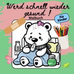 Werd schnell wieder gesund ! Malbuch für Kinder. Gute Besserung Ausmalbuch: 53 Motive von verletzten und kranken Tieren auf dem Weg der Genesung . Formal 21,6x21,6 cm
