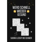 Werd schnell wieder Gesund - Sudoku Leicht bis Schwer: Gute Besserung Sudoku als Genesungsgeschenk zur Aufmunterung | Krankenhaus Geschenk - Mutmacher Geschenk