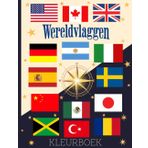 Wereldvlaggen Kleurboek: Verken, Leer en Kleur 206 Vlaggen van Over de Hele Wereld, samen met Hun Hoofdsteden, Gesproken Talen en Kaarten van Alle 7 Continenten