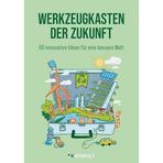 Werkzeugkasten der Zukunft: 50 innovative Ideen für eine bessere Welt