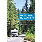 West Coast Rv Camping (Fifth Edition): The Complete Guide To More Than 2,300 Rv Parks And Campgrounds In Washington, Oregon, And California