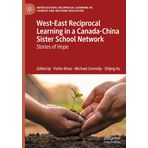 West-East Reciprocal Learning in a Canada-China Sister School Network: Stories of Hope