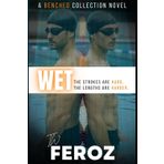 Wet: The strokes are hard. The lengths are harder. A high heat MM romance. (Benched)