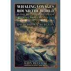 Whaling Voyages Round the World in the Britannia and Speedy (Capt. Thomas Melvill) 1791-1796: The Journal of Surgeon David Brown, Introduced and Edited by John Melville