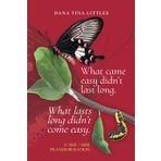 What came easy didn't last long. What lasts long didn't come easy.: I /she / her transformation