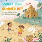 What Can Summer Be? A Gentle Journey Through Summer Days: A Beautifully Illustrated Picture Book to Color, Read & Imagine — Perfect for Kids Ages 3–7