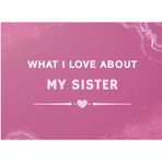 What I Love About My Sister: Prompted Fill In The Blank Book Gift for My Sister