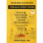What if Nietzsche Entered Greek Mythology: Book III: Thinking on the Heroes: An Illustrated Mythology Workbook for STEM-Focused Parents and Kids