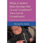 What is better than having One Great Grandson? Two Great Grandsons!: A kaleidoscopic photographic documentary
