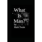 What İs Man? - Mark Twain
