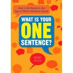 What Is Your One Sentence?: How to Be Heard in the Age of Short Attention Spans 1st edition by Goss, Mimi (2012) Paperback