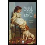 What Maisie Knew - Henry James