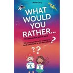 What would you rather...?: The interactive join-in book with crazy questions for entertaining family evenings and children's birthday parties