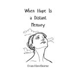 When Hope Is a Distant Memory