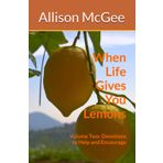 When Life Gives You Lemons: Volume Two: Devotions to Help and Encourage