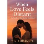 When Love Feels Distant: Finding Your Way Back to Each Other