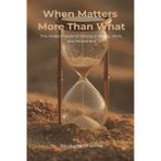 When Matters More Than What: The Hidden Power of Timing in Money, Work, and Retirement