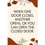 When One Door Closes Another Opens Or You Can Open the Closed Door: Funny Saying Notebook for Women, School, Teacher, Office , Coworker, Boss, Secret Santa, Parents (110 lined pages)