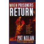 When Prisoners Return: Why We Should Care and How You and Your Church Can Help by Pat Nolan (2004-05-12)