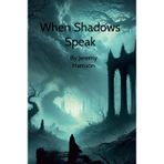 When Shadows Speak: By Jeremy Harrison