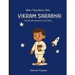 When They Were Little: Vikram Sarabhai – The Boy Who Reached for the Stars: The true story of India’s space pioneer, told for young readers