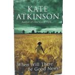 When Will There Be Good News? - Kate Atkinson