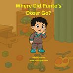 Where Did Punte’s Dozer Go?: A Nepali Children’s Story to Learn Vehicle Names in a Fun Way