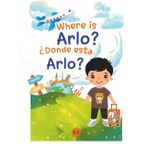 Where is Arlo? Donde esta Arlo? (The Adventures of Arlo!, Band 1)
