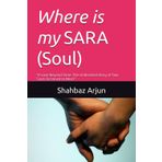 Where is my soul Sara: "A Love Beyond Time: The Unfinished Story of Two Souls Destined to Meet"