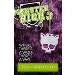 Where There's A Wolf, There's A Way: Number 3 in series (Monster High) by Lisi Harrison (2011-09-20)