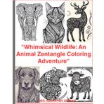 "Whimsical Wildlife: An Animal Zentangle Coloring Adventure": Animals coloring book